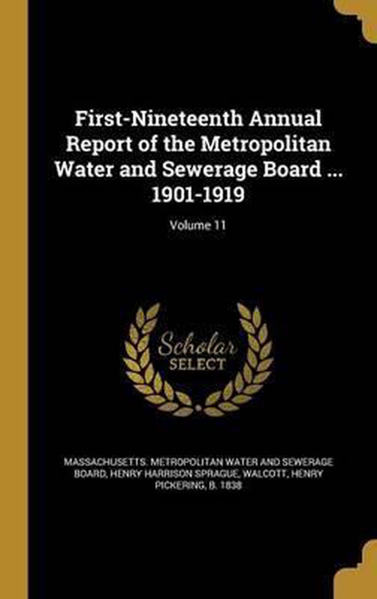 First-nineteenth Annual Report Of The Metropolitan Water And Sewerage Board ... 1901-1919; Volume 11 van Henry Harrison Sprague