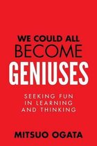 We Could All Become Geniuses