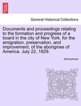 Documents and Proceedings Relating to the Formation and Progress of a Board in the City of New York, for the Emigration, Preservation, and Improvement, of the Aborigines of America