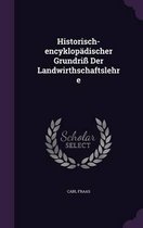 Historisch-Encyklopadischer Grundriss Der Landwirthschaftslehre