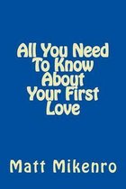 All You Need to Know about Your First Love