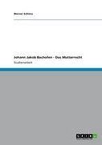 Johann Jakob Bachofen - Das Mutterrecht