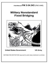 Field Manual FM 3-34.343 (FM 5-446) Military Nonstandard Fixed Bridging February 2002