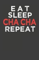 Eat Sleep Cha Cha Repeat