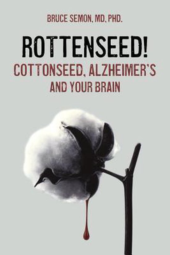 Rottenseed! Cottonseed, Alzheimer's and Your Brain - cover