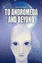 To Andromeda and Beyond