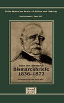 Otto Fürst von Bismarck - Bismarckbriefe 1836-1872. Herausgegeben von Horst Kohl