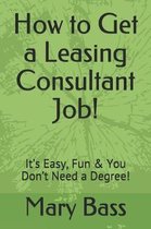 How to Get a Leasing Consultant Job!