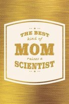 The Best Kind Of Mom Raises A Scientist