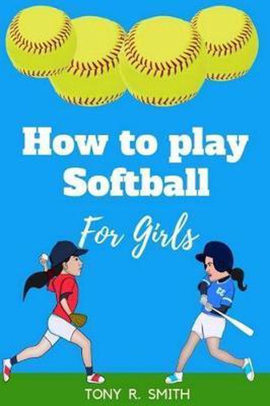 Sports For Kids How To Play Softball For Girls Tony R Smith Sports for kids how to play softball for girls tony r smith