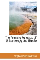 The Primary Synopsis of Universology and Alwato