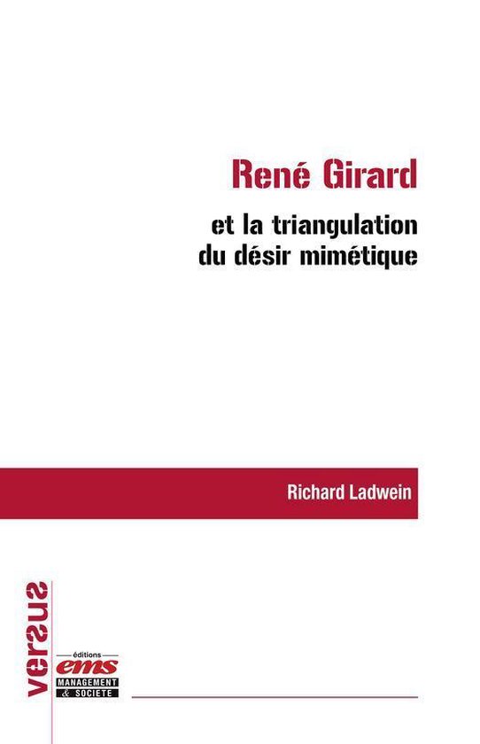 Versus René Girard et la triangulation du désir mimétique (ebook), Richard Ladwein...