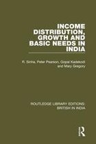 Routledge Library Editions: British in India - Income Distribution, Growth and Basic Needs in India