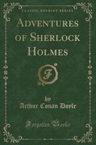 Adventures of Sherlock Holmes (Classic Reprint)