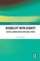 Routledge Research in Applied Ethics - Disability with Dignity
