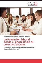 La formación laboral desde el grupo hacia el colectivo escolar