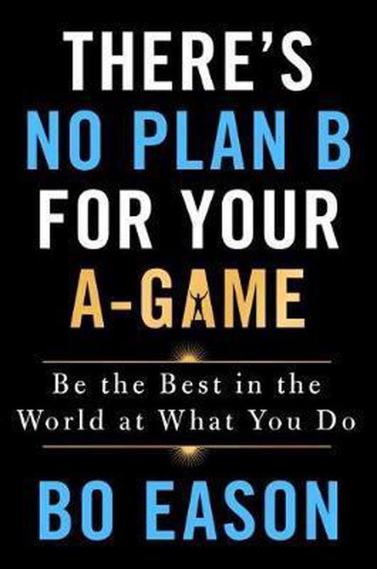 Bol Com There S No Plan B For Your A Game Bo Eason Boeken