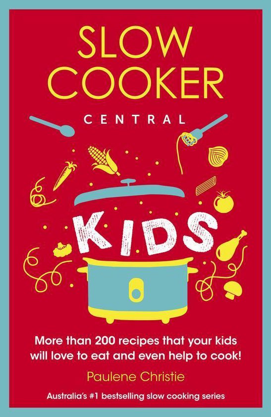 Slow Cooker Central 4 - Slow Cooker Central Kids - cover