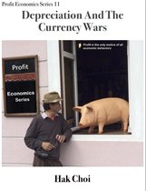 Profit Economics Series 11 - Depreciation and the Currency Wars