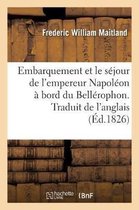 Embarquement Et Le Sejour de l&#x27;Empereur Napoleon A Bord Du Bellerophon. Traduit de l&#x27;Anglais tweedehands  Nederland