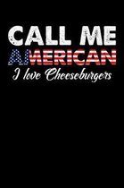Call Me American I Love Cheeseburgers