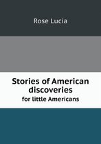 Stories of American discoveries for little Americans