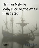 Moby Dick; or, the Whale (Illustrated)