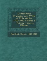 L'Orfevrerie Francaise Aux Xviiie Et Xixe Siecles