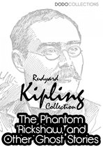Rudyard Kipling Collection - The Phantom Rickshaw and Other Ghost Stories