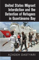 United States Migrant Interdiction and the Detention of Refugees in Guantánamo Bay