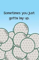 Sometimes You Just Gotta Lay Up