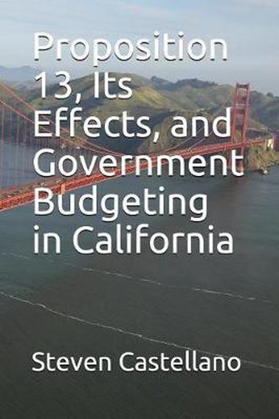 Proposition 13, Its Effects, and Government Budgeting in California