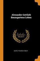 Alexander Gottlieb Baumgartens Leben