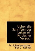 Ucber Die Schriften Des Lukan Ein Kritischer Versuch