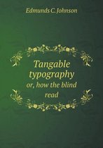 Tangable typography or, how the blind read