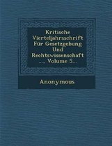 Kritische Vierteljahrsschrift Fur Gesetzgebung Und Rechtswissenschaft ..., Volume 5...