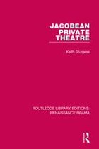 Routledge Library Editions: Renaissance Drama - Jacobean Private Theatre