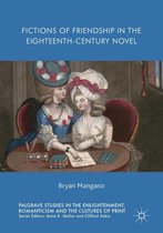 Palgrave Studies in the Enlightenment, Romanticism and Cultures of Print - Fictions of Friendship in the Eighteenth-Century Novel