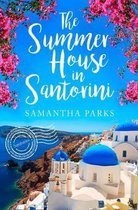 The Summer House in Santorini A wonderfully uplifting romance novel to escape lockdown with