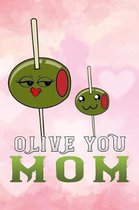 olive you mom