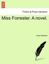 Miss Forrester. a Novel.