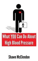 What YOU Can Do About High Blood Pressure