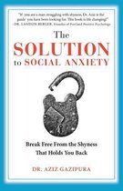 The Solution To Social Anxiety
