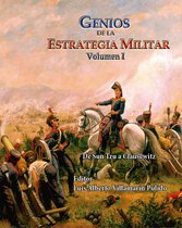 Estrategia y Liderazgo - Genios de la Estrategia Militar Volumen I De Sun Tzu a Clausewitz