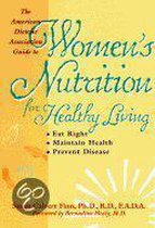 The American Dietetic Association Guide to Women's Nutrition for Healthy Living