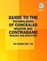 Guide to the Technologies of Concealed Weapon and Contraband Imaging and Detection