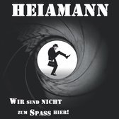 Heiamann - Wir Sind Nicht Zum Spaß Hier! (LP)