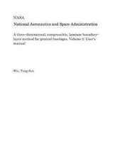 A Three-Dimensional, Compressible, Laminar Boundary-Layer Method for General Fuselages. Volume 2