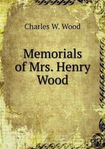 Memorials of Mrs. Henry Wood