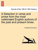 A Selection in Verse and Prose from the Most Celebrated English Authors of the Past and Present Times.